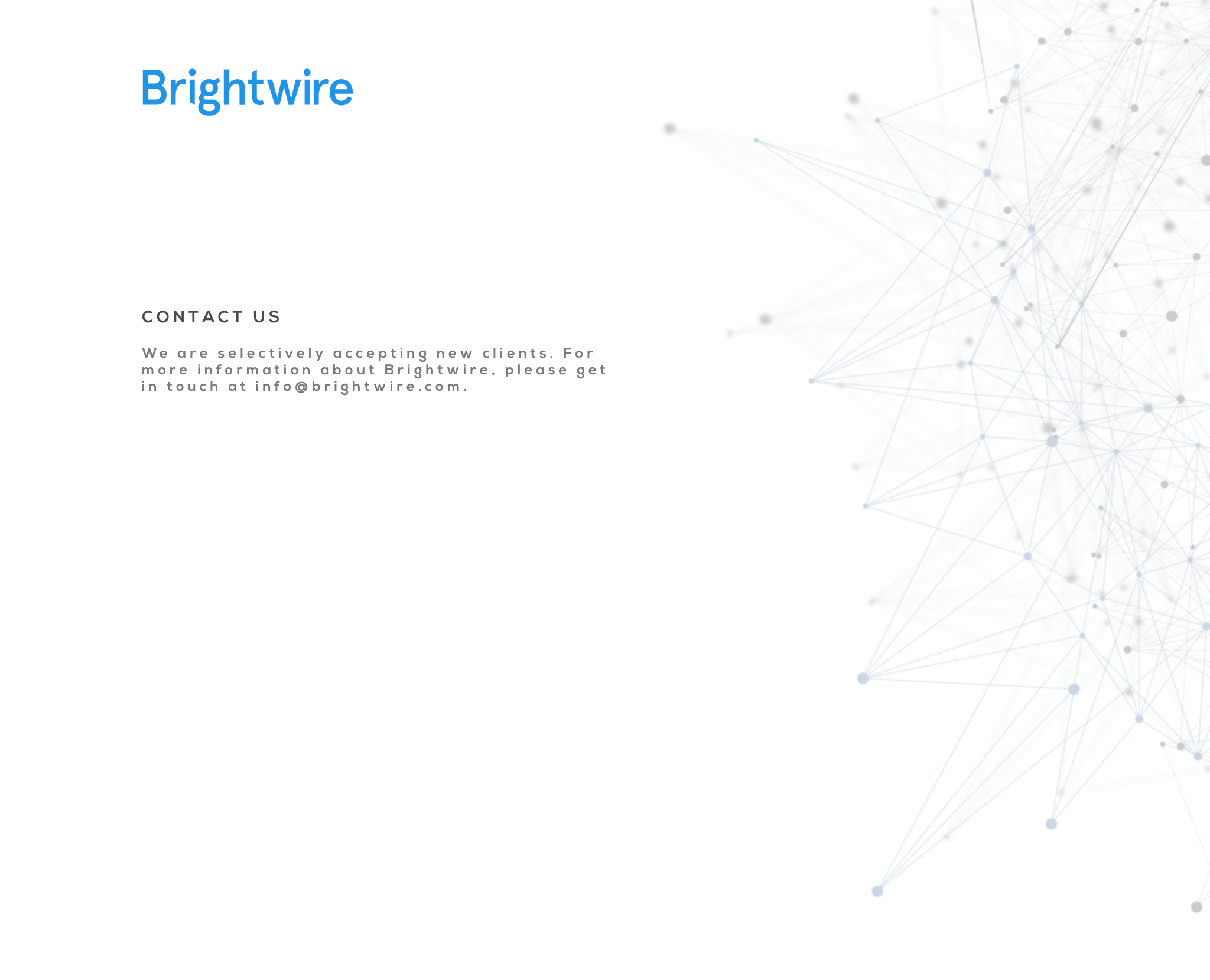 Brightwire: For more information please get in touch at info@brightwire.com